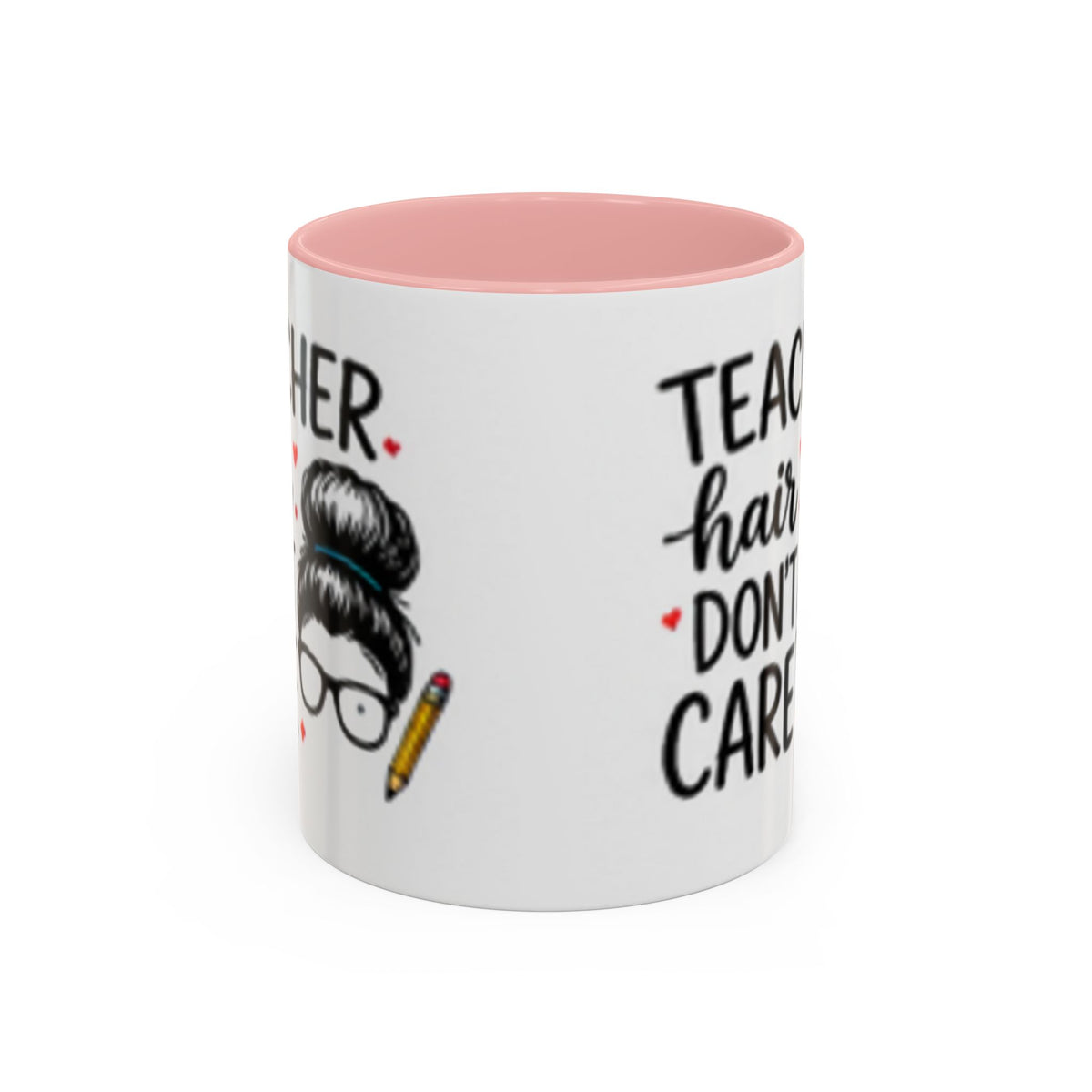 Teacher coffee mug with pink handle and rim; 'hair don't care' text and teacher graphic