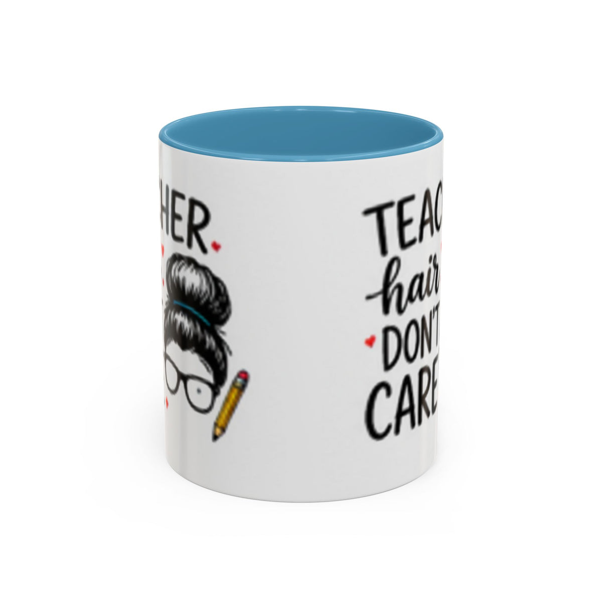 Teacher coffee mug with light blue handle and rim; 'hair don't care' text and teacher graphic