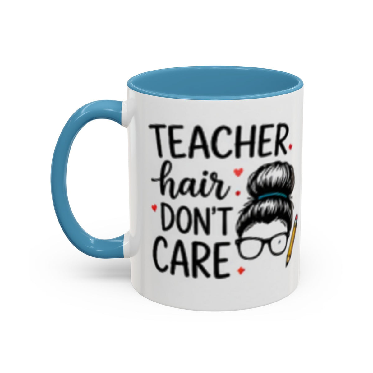 Coffee mug with light blue rim and handle; “TEACHER hair DON’T CARE” with teacher avatar