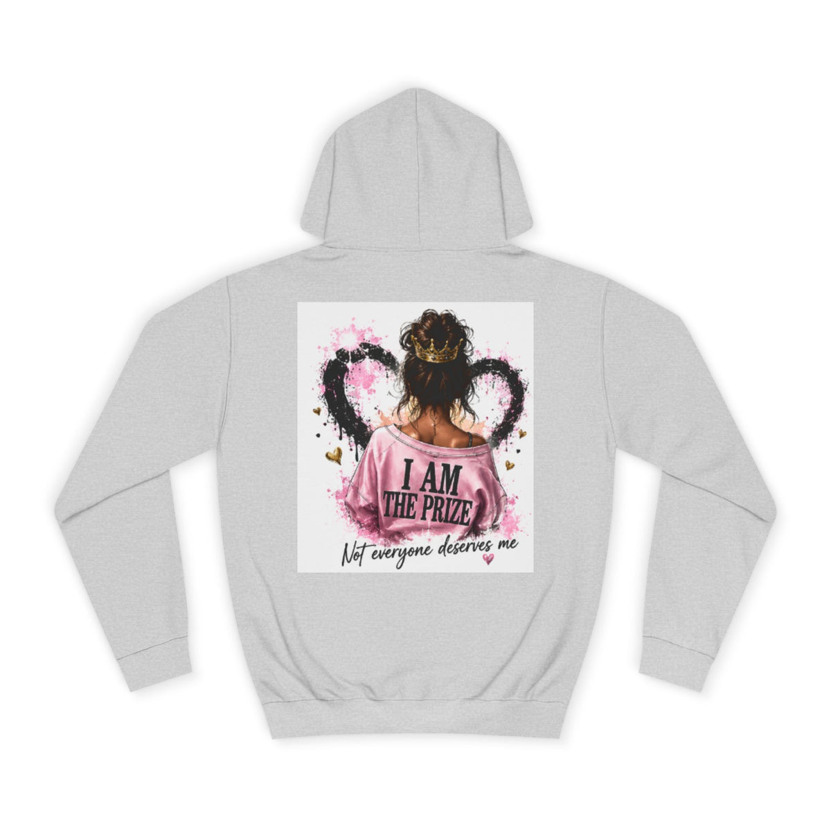College Hoodie — "I Am The Prize" Back Graphic Hoodie for Women, Empowerment Sweatshirt