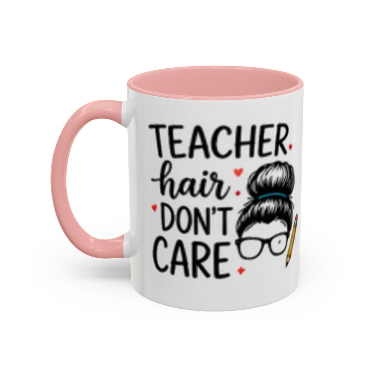 Pink coffee mug with “Teacher hair don’t care” text and glasses teacher hair illustration