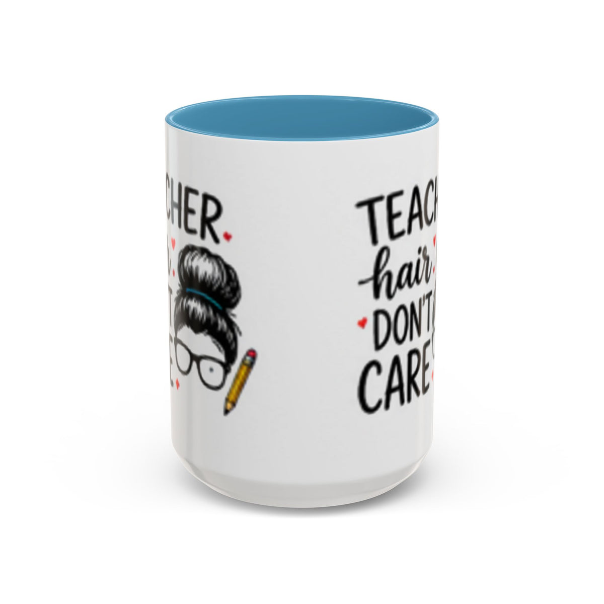 Teacher coffee mug with light blue handle and rim; teacher graphic and 'hair don't care' text