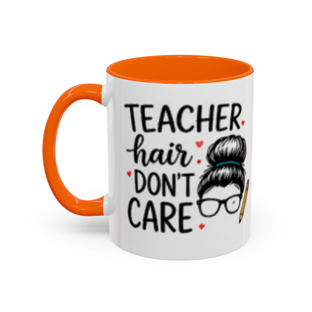 Coffee mug with orange rim and handle; “TEACHER hair DON’T CARE” with pencil icon