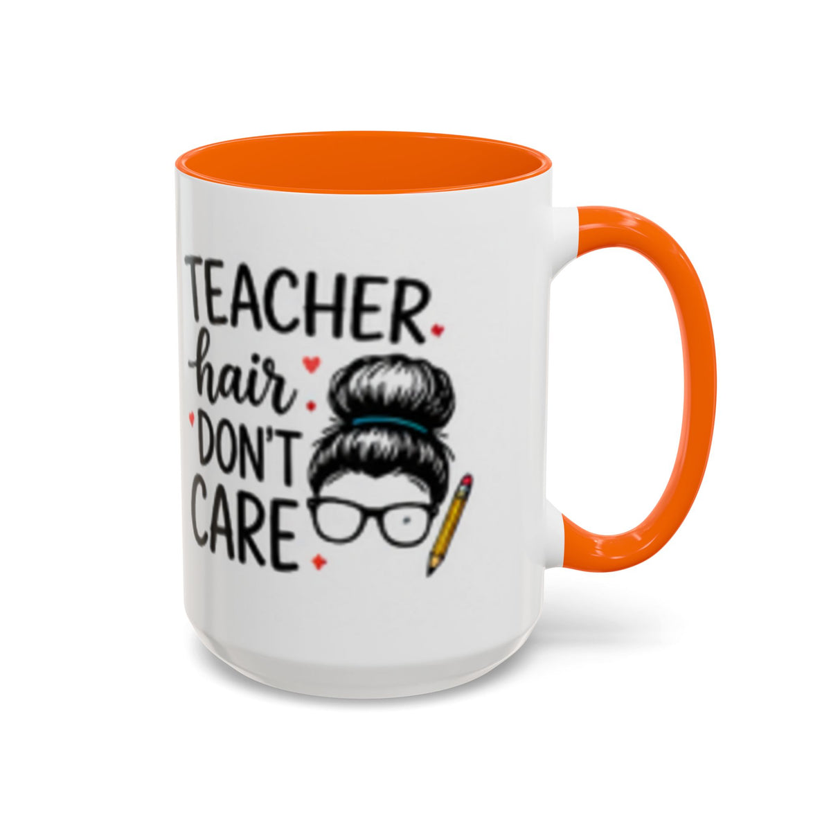 White coffee mug with orange handle and interior, “TEACHER hair DON’T CARE” message.