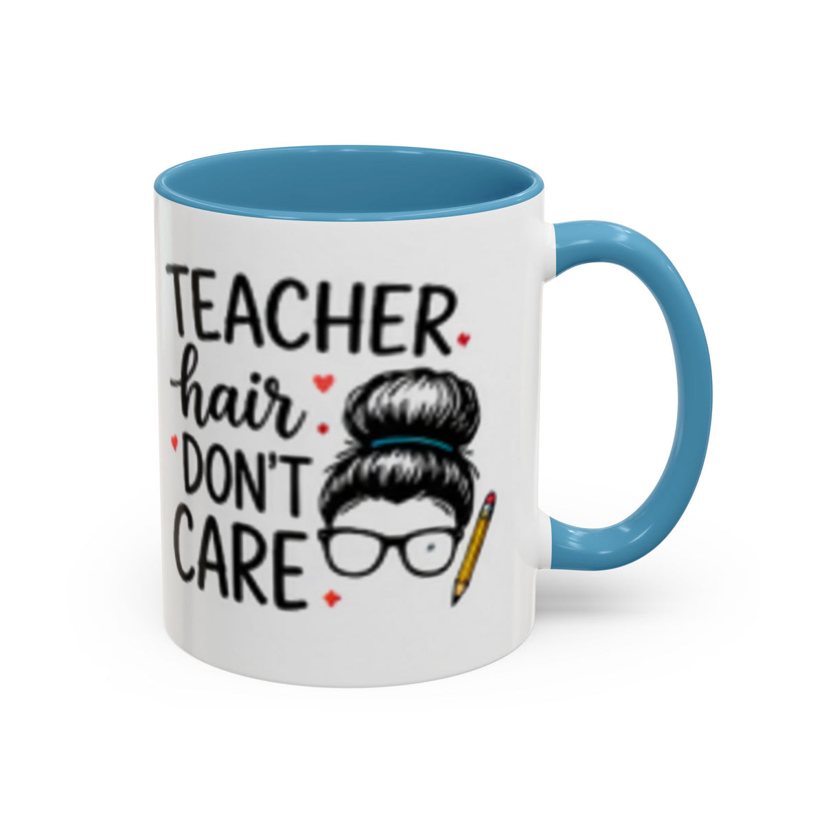 Coffee mug with light blue rim and handle; print reads “TEACHER hair DON’T CARE”