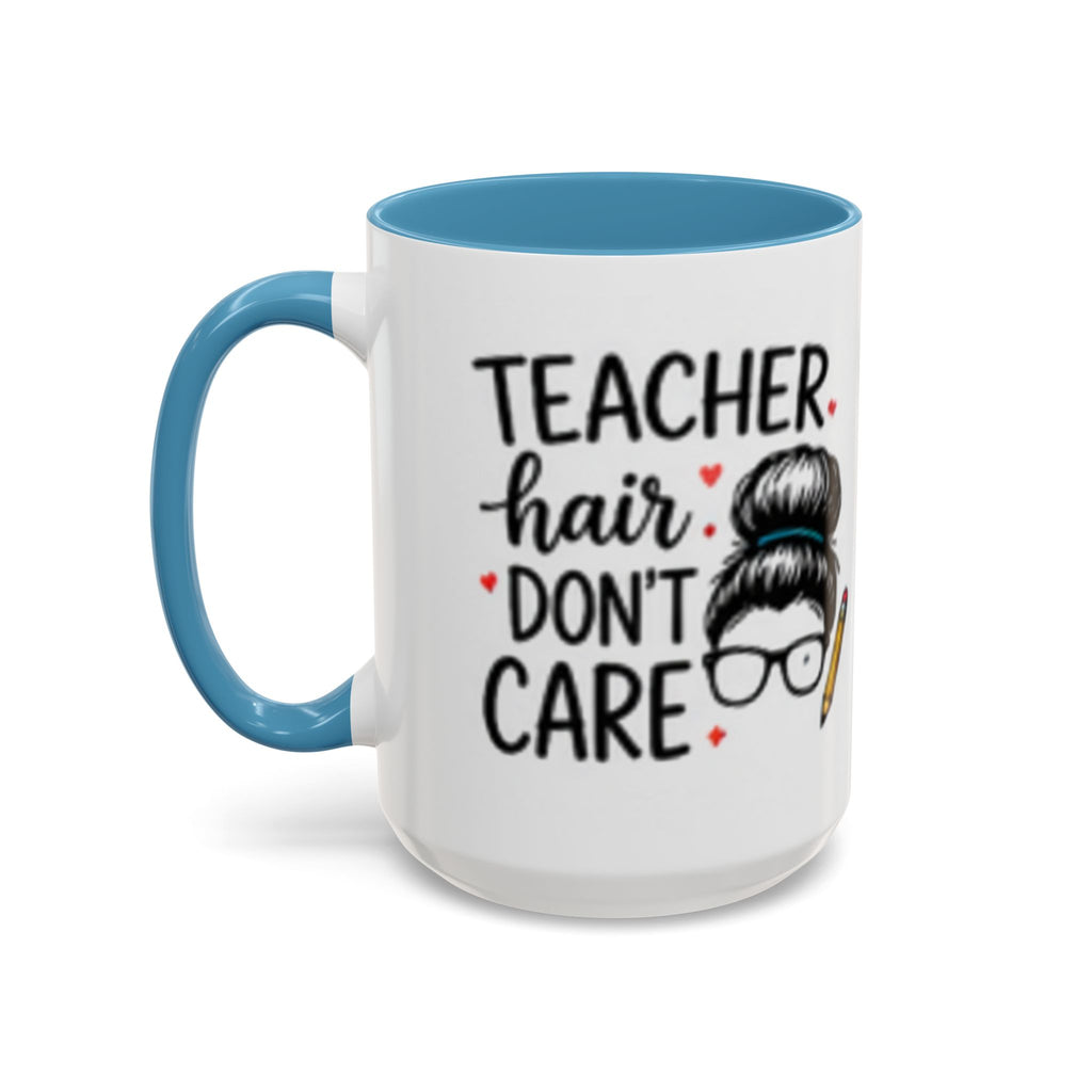 Coffee mug with light blue rim and handle; “TEACHER hair DON’T CARE” design