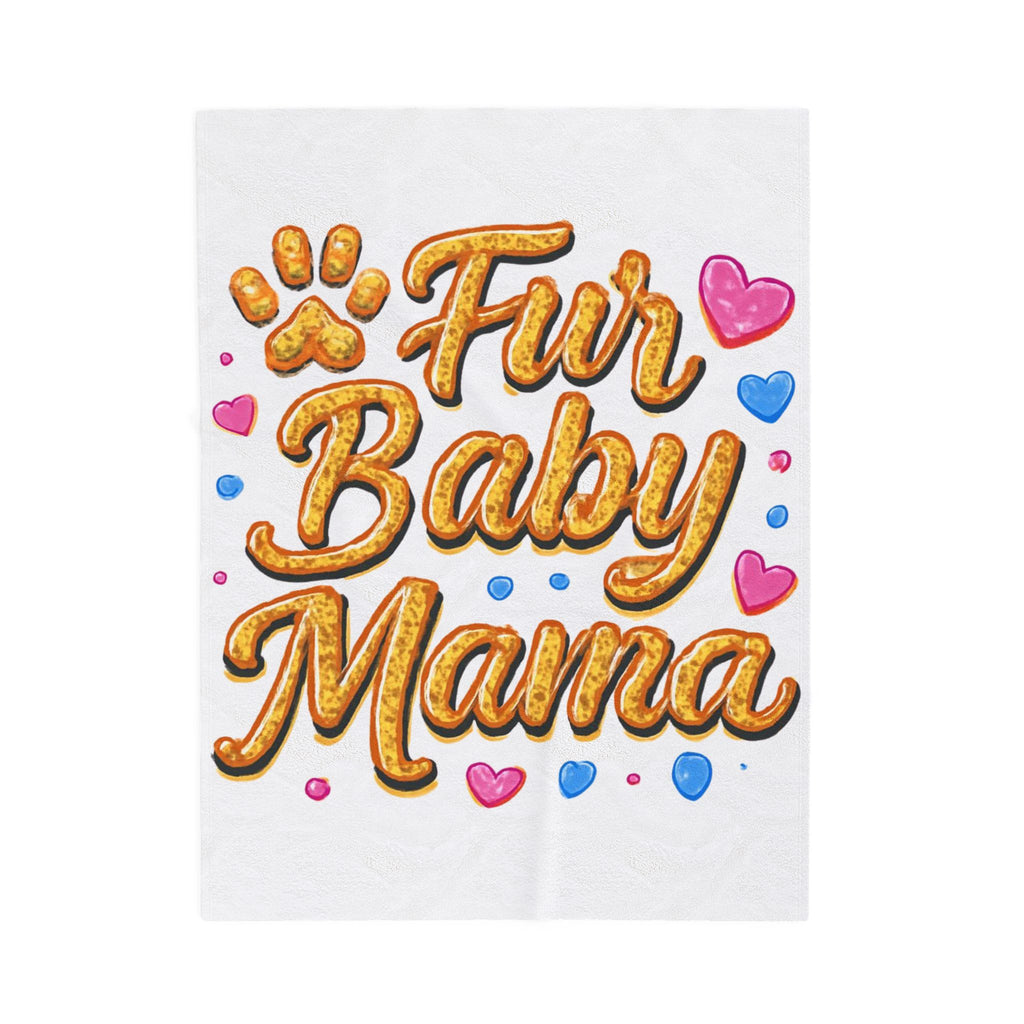 Velveteen Plush Blanket — "Fur Baby Mama" Cozy Pet Lover Throw