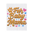 Velveteen Plush Blanket — "Fur Baby Mama" Cozy Pet Lover Throw