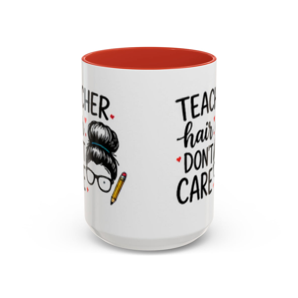 Teacher coffee mug with red handle and rim; 'hair don't care' design on white