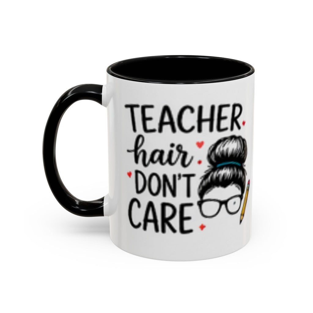White coffee mug with black handle and black interior, “Teacher hair don’t care” graphic text.