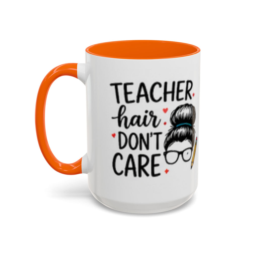 White coffee mug with orange handle and interior, teacher hair “DON’T CARE” design.