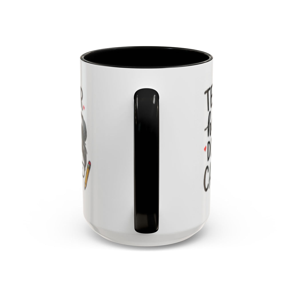Black interior and handle coffee mug with partial “Teacher hair don’t care” design.