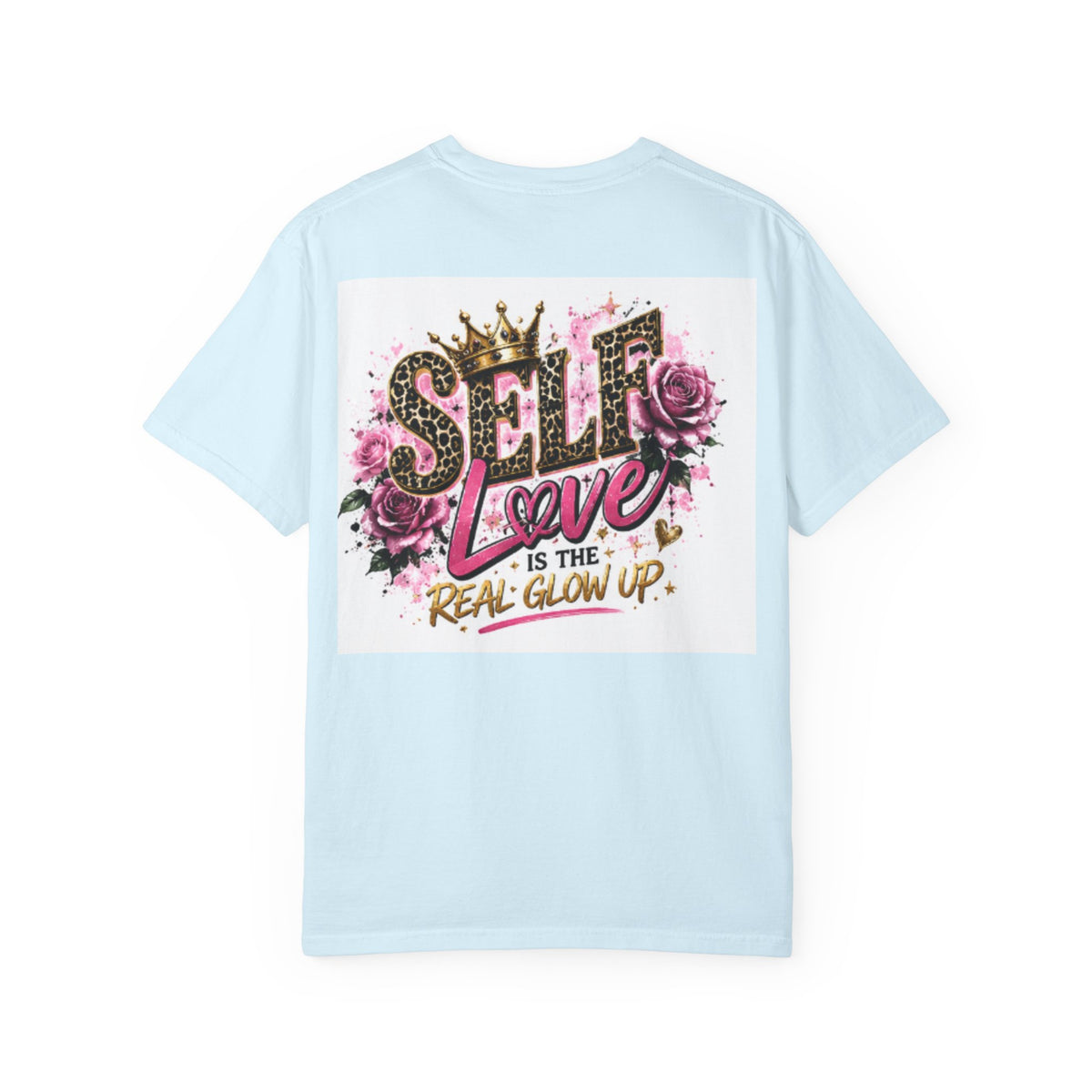 Self Love T-Shirt — "Self Love is the Real Glow Up" Graphic Tee